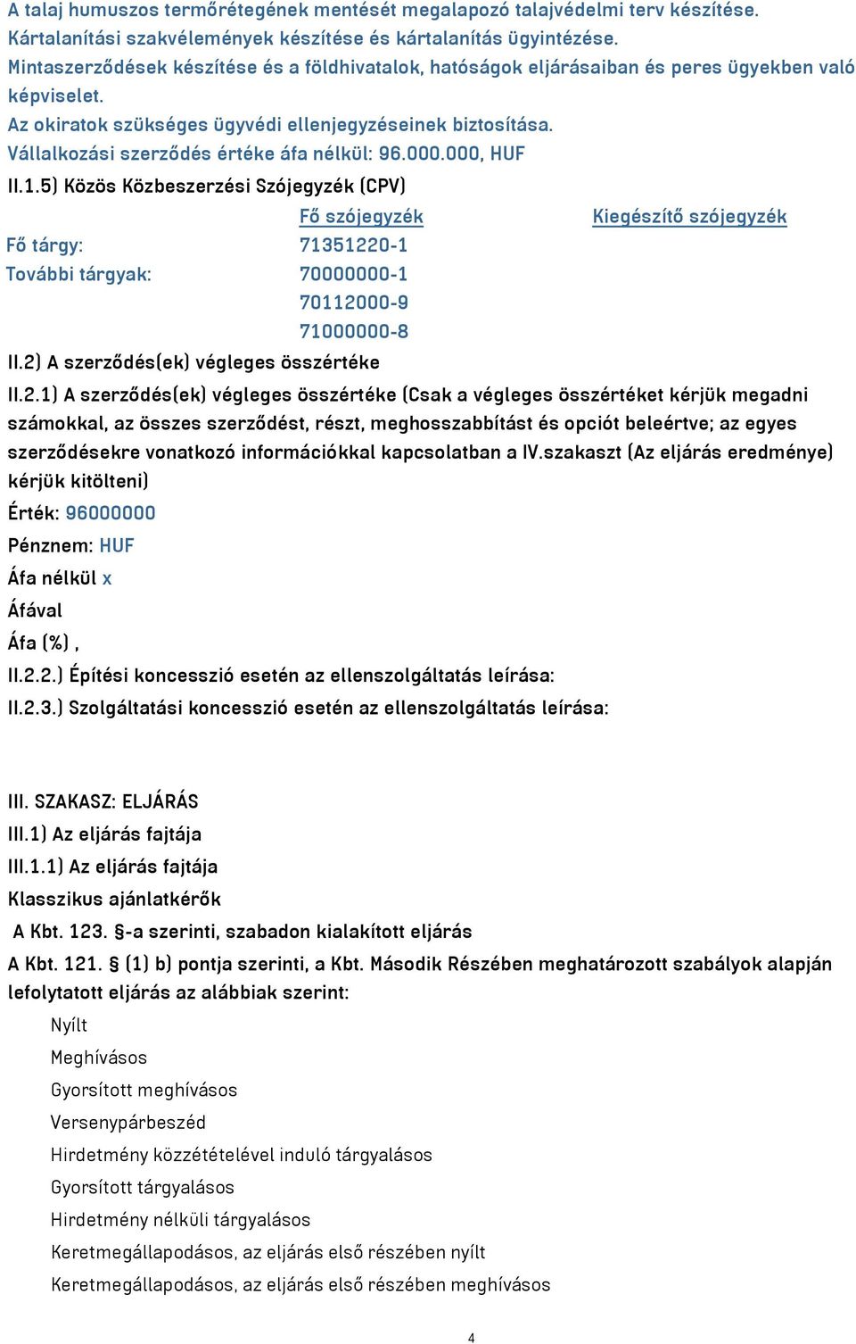 Vállalkozási szerződés értéke áfa nélkül: 96.000.000, HUF II.1.