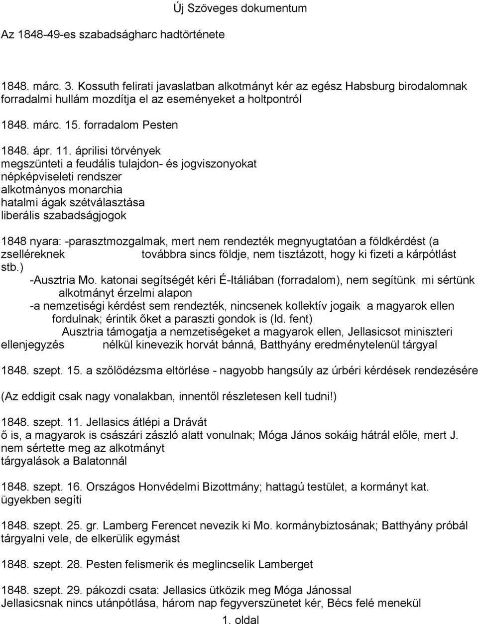 áprilisi törvények megszünteti a feudális tulajdon- és jogviszonyokat népképviseleti rendszer alkotmányos monarchia hatalmi ágak szétválasztása liberális szabadságjogok 1848 nyara: -parasztmozgalmak,