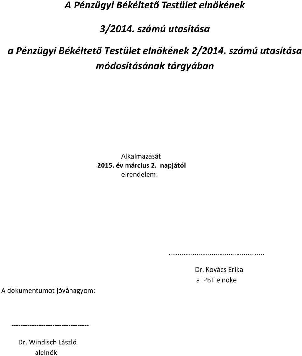 számú utasítása módosításának tárgyában Alkalmazását 2015. év március 2.