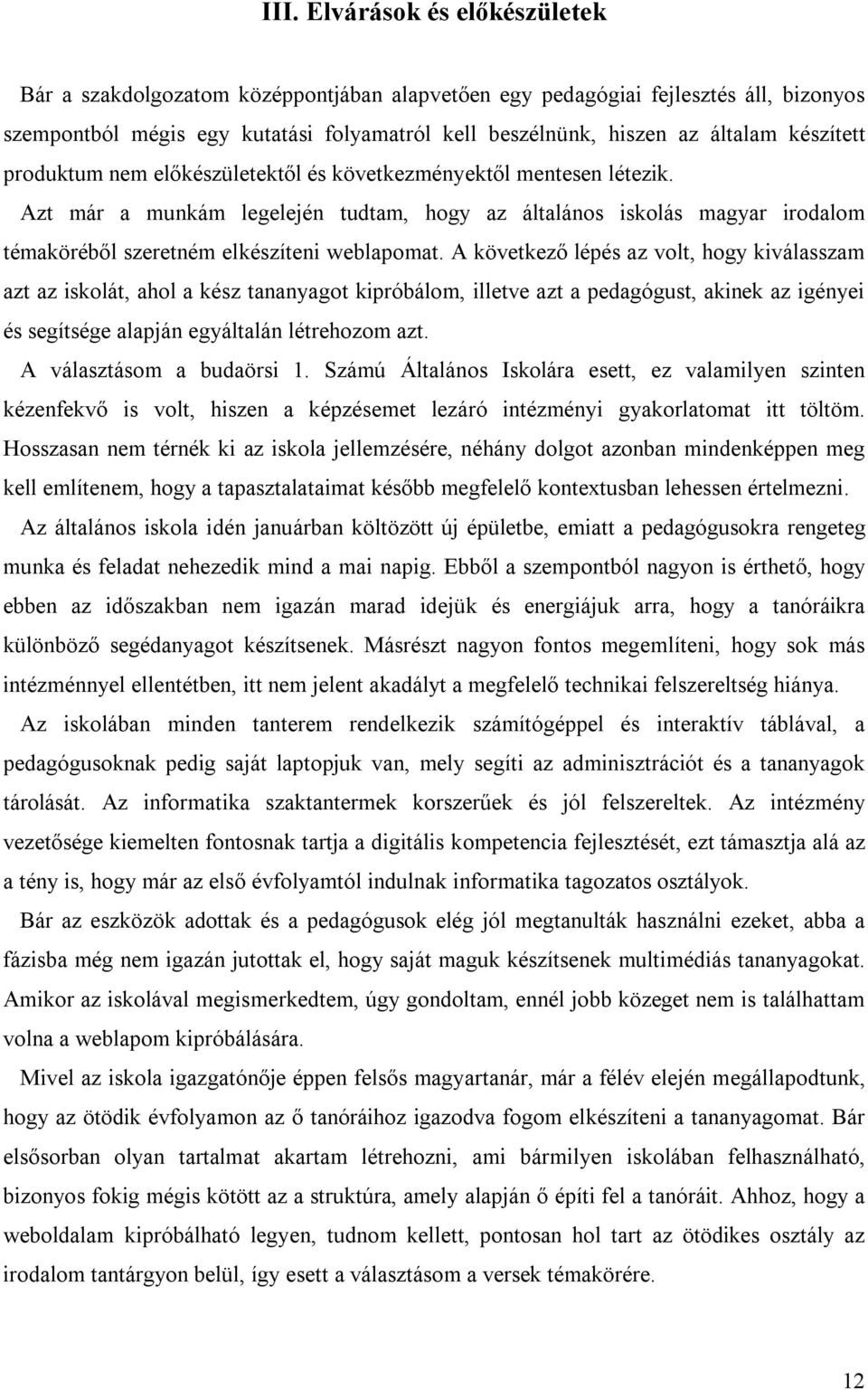 Azt már a munkám legelején tudtam, hogy az általános iskolás magyar irodalom témaköréből szeretném elkészíteni weblapomat.