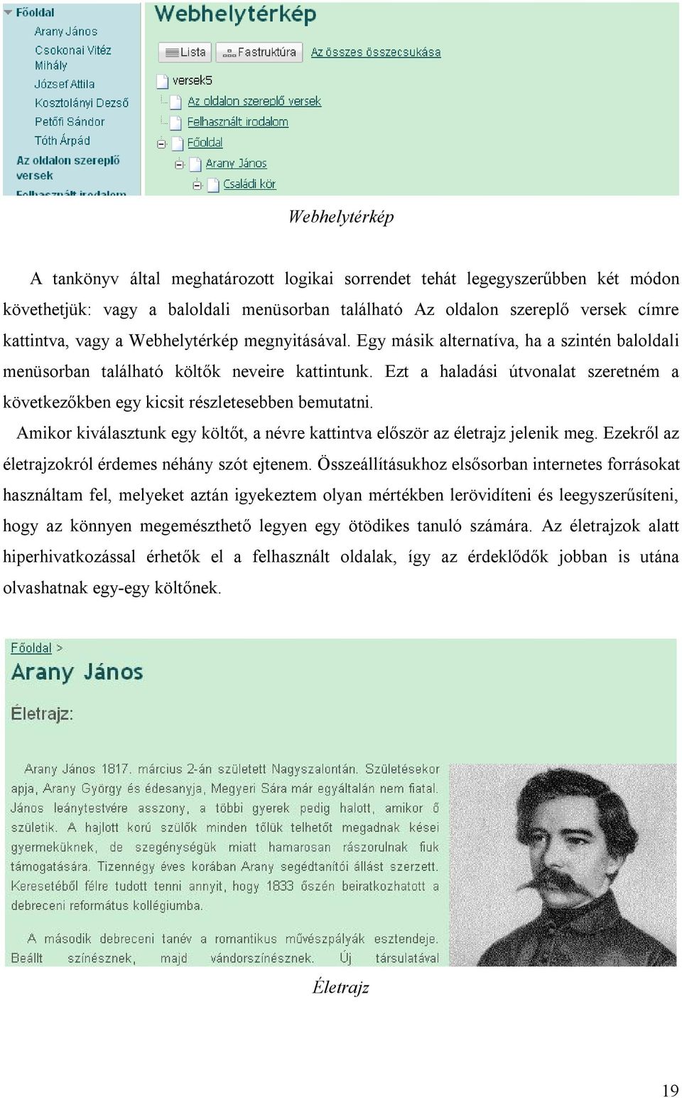 Ezt a haladási útvonalat szeretném a következőkben egy kicsit részletesebben bemutatni. Amikor kiválasztunk egy költőt, a névre kattintva először az életrajz jelenik meg.