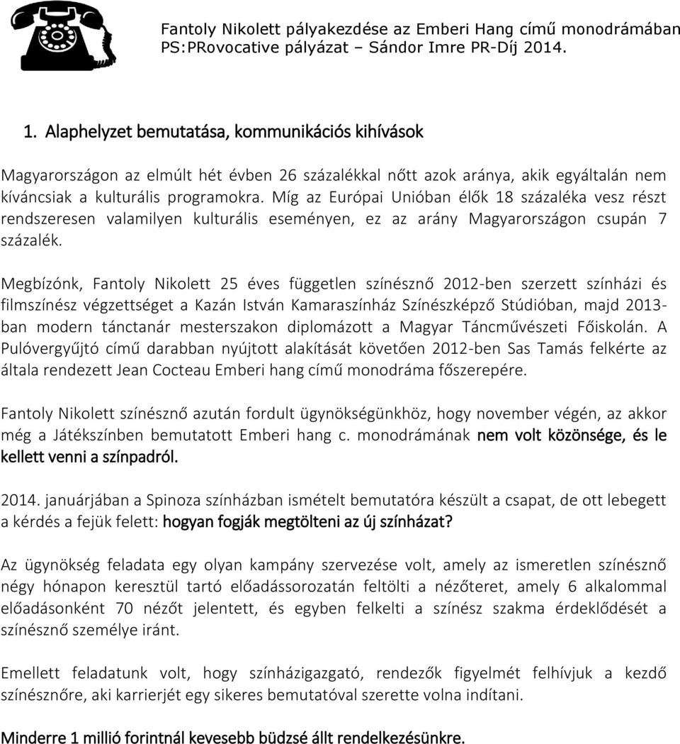 Megbízón, Fn Ne 25 éves függeen színésznő 2012-ben szeze színhz és fszínész végzesége Kzn Isvn Kszínhz Színészépző Súdóbn, jd 2013- bn den ncn eseszn dpz Mg Tncűvésze Fősn.