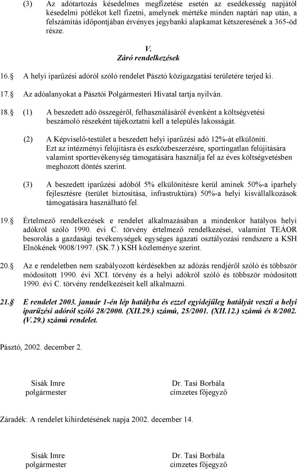 Az adóalanyokat a Pásztói Polgármesteri Hivatal tartja nyilván. 18.