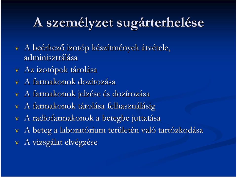 és s dozíroz rozása A farmakonok tárolt rolása felhasználásig sig A radiofarmakonok a betegbe