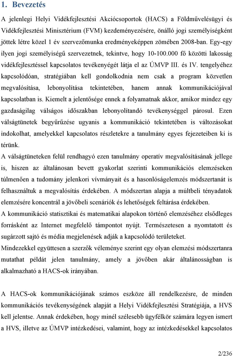 000 fő közötti lakosság vidékfejlesztéssel kapcsolatos tevékenyégét látja el az ÚMVP III. és IV.