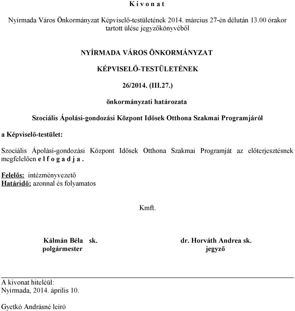 Képviselő-testület: Szociális Ápolási-gondozási Központ Idősek Otthona Szakmai