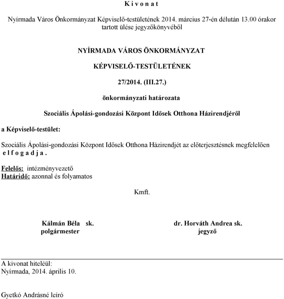 ) Szociális Ápolási-gondozási Központ Idősek Otthona Házirendjéről