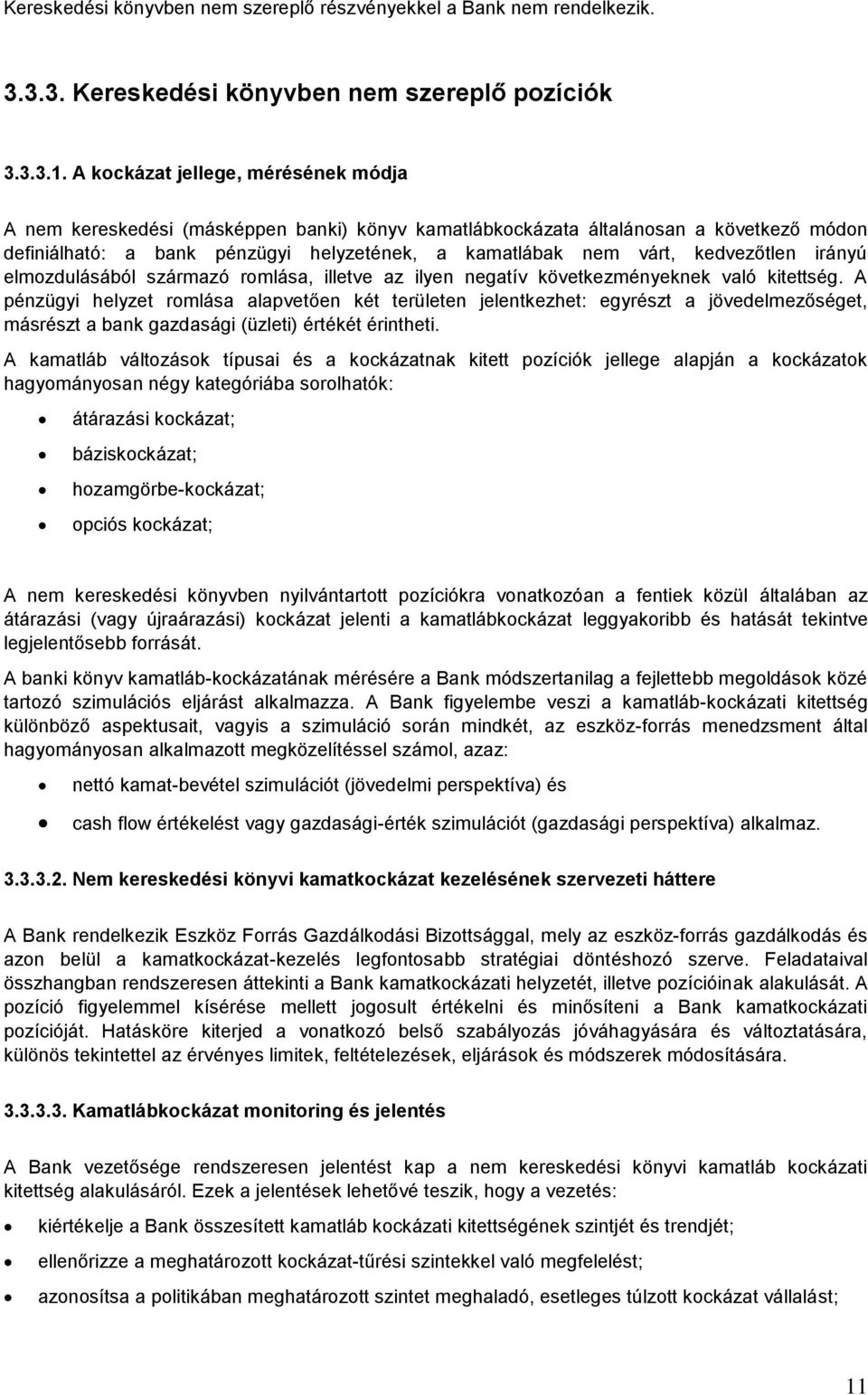 kedvezőtlen irányú elmozdulásából származó romlása, illetve az ilyen negatív következményeknek való kitettség.