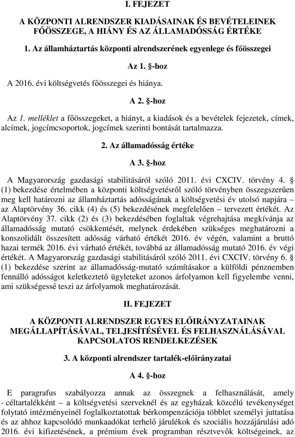 2. Az államadósság értéke A 3. -hoz A Magyarország gazdasági stabilitásáról szóló 2011. évi CXCIV. törvény 4.