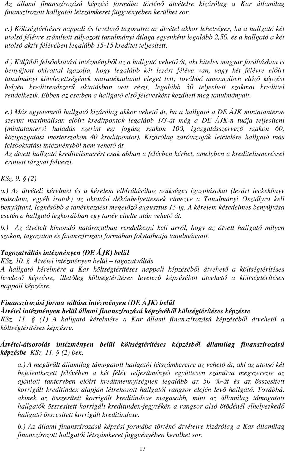 utolsó aktív félévében legalább 15-15 kreditet teljesített. d.