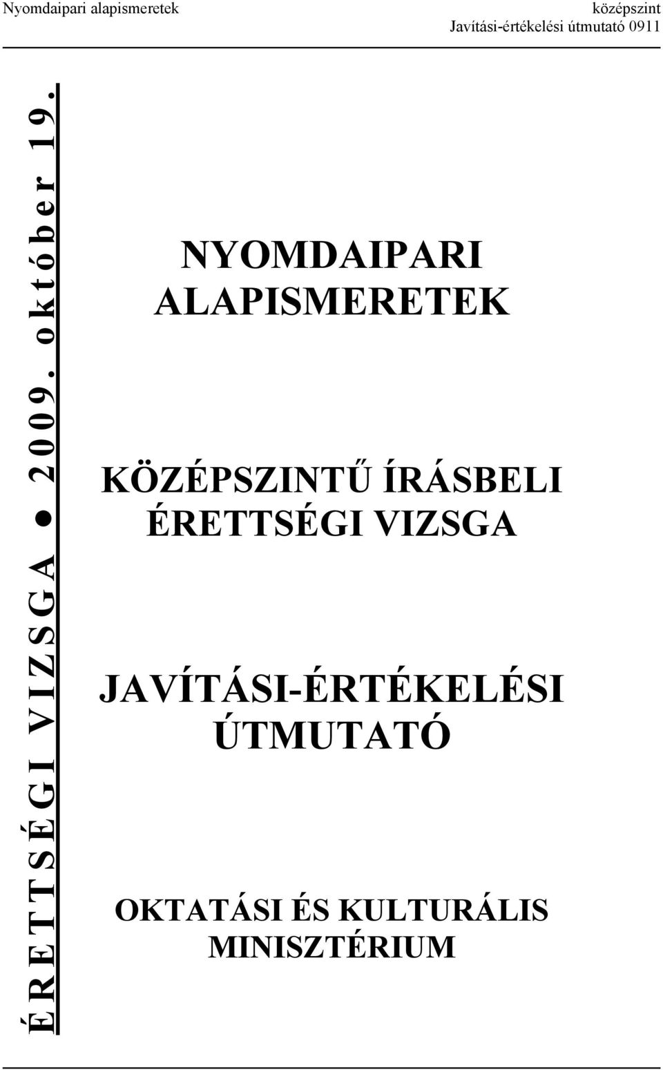 NYOMDAIPARI ALAPISMERETEK KÖZÉPSZINTŰ ÍRÁSBELI