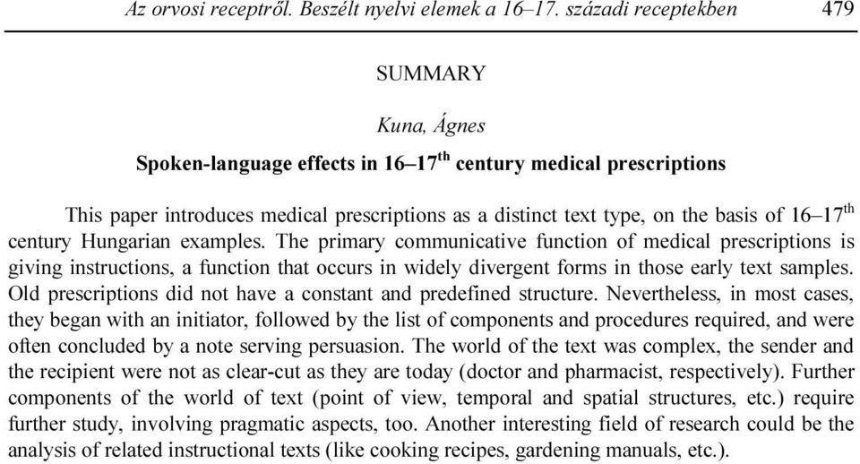 17 th century Hungarian examples. The primary communicative function of medical prescriptions is giving instructions, a function that occurs in widely divergent forms in those early text samples.