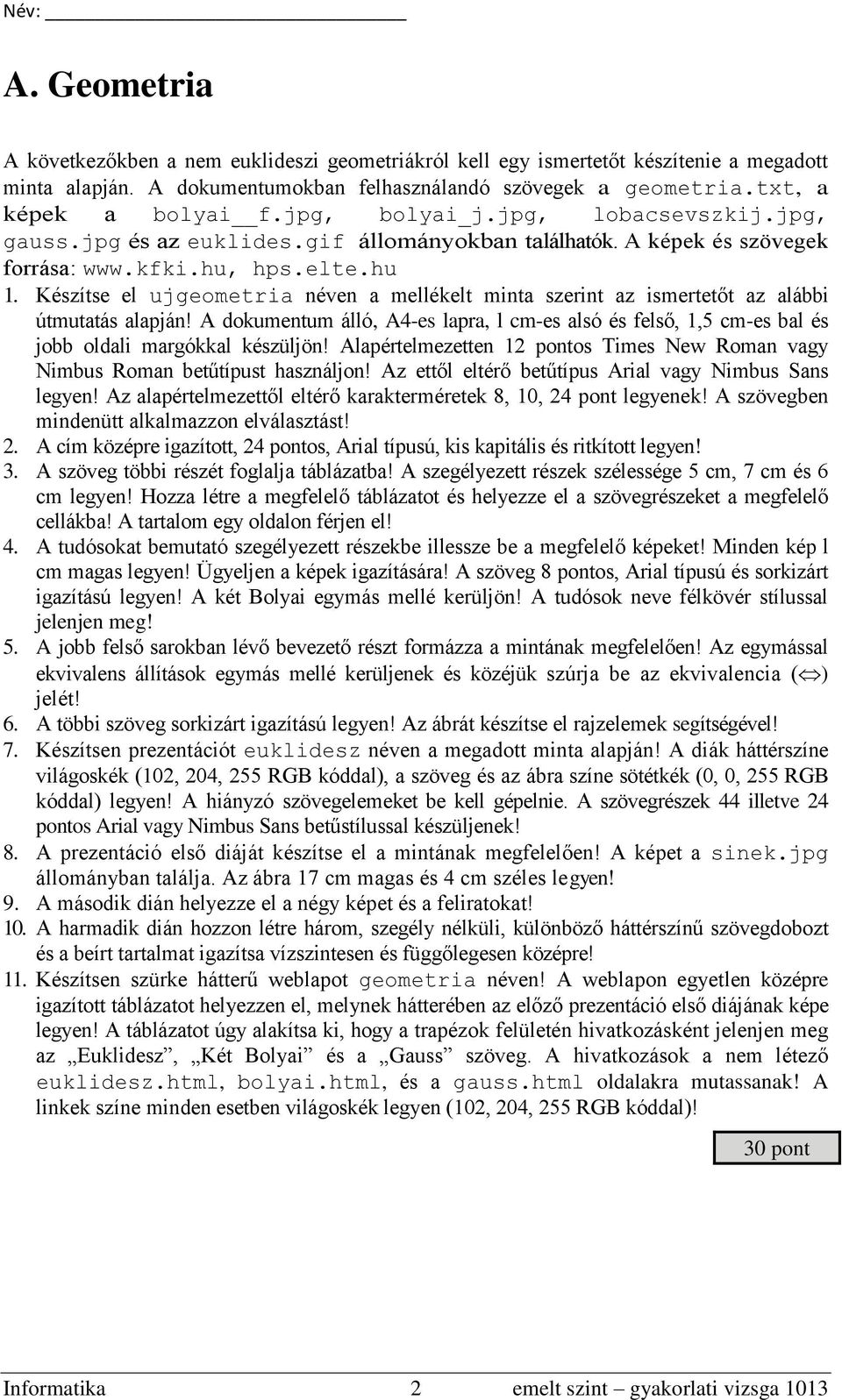 Készítse el ujgeometria néven a mellékelt minta szerint az ismertetőt az alábbi útmutatás alapján!