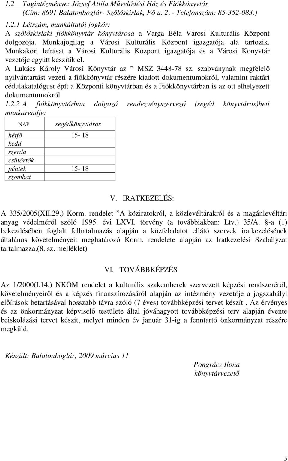 A Lukács Károly Városi Könyvtár az MSZ 3448-78 sz.