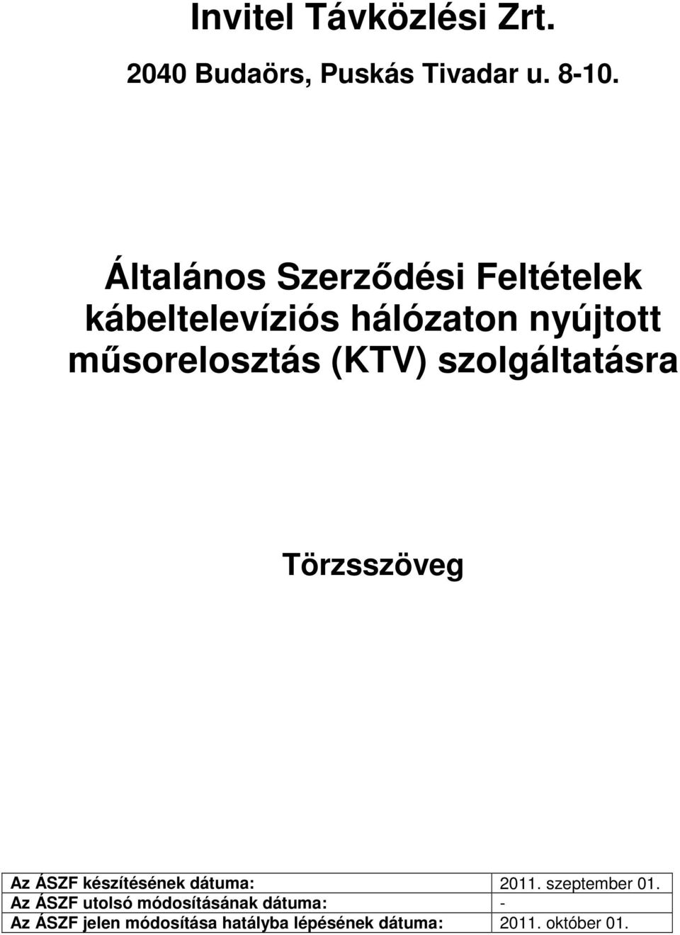 (KTV) szolgáltatásra Az ÁSZF készítésének dátuma: 2011. szeptember 01.