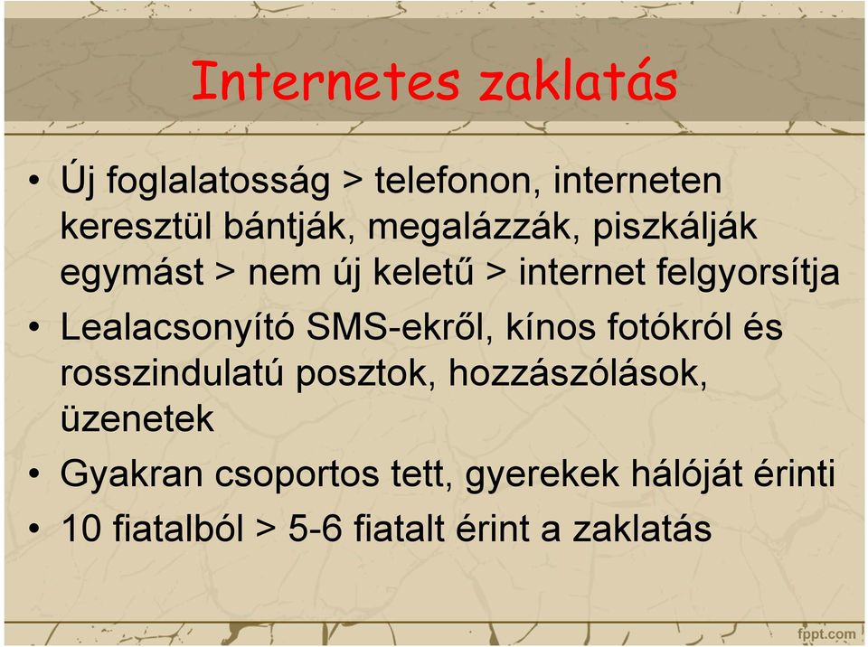 Lealacsonyító SMS-ekről, kínos fotókról és rosszindulatú posztok, hozzászólások,