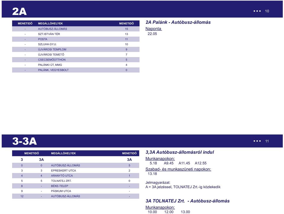 0 8 - BÉKE-TELEP - 9 - PÁSKUM UTCA - 12 - AUTÓBUSZ-ÁLLOMÁS - 3,3A Autóbusz-állomásról indul : 5.18 A9.45 A11.45 A12.55 : 13.