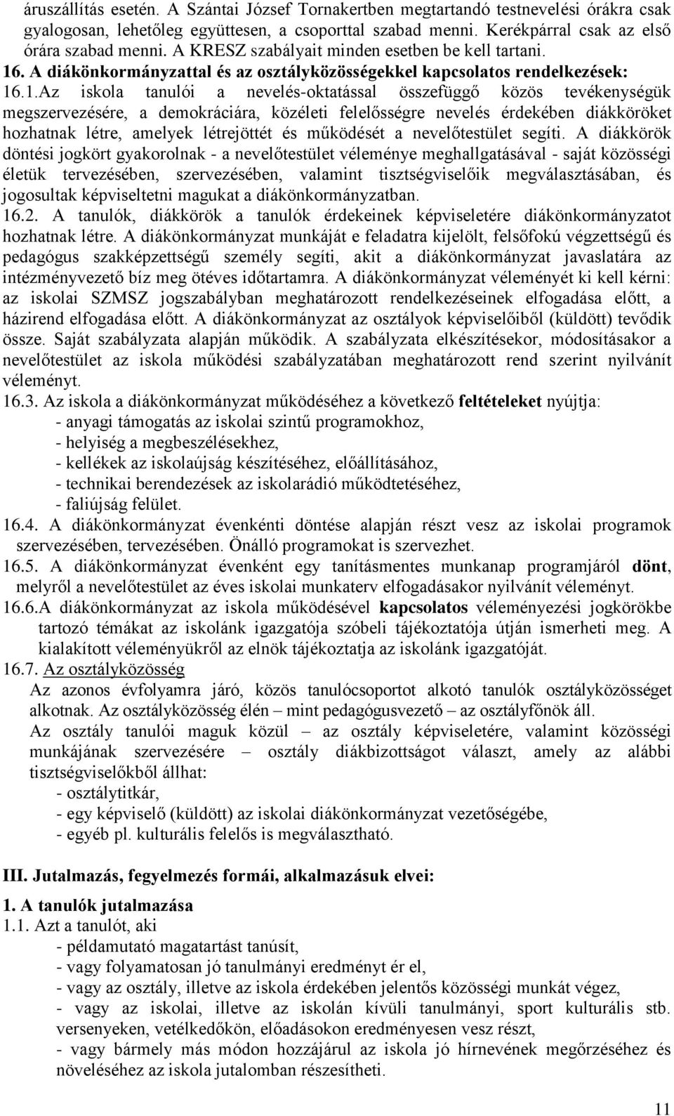 . A diákönkormányzattal és az osztályközösségekkel kapcsolatos rendelkezések: 16