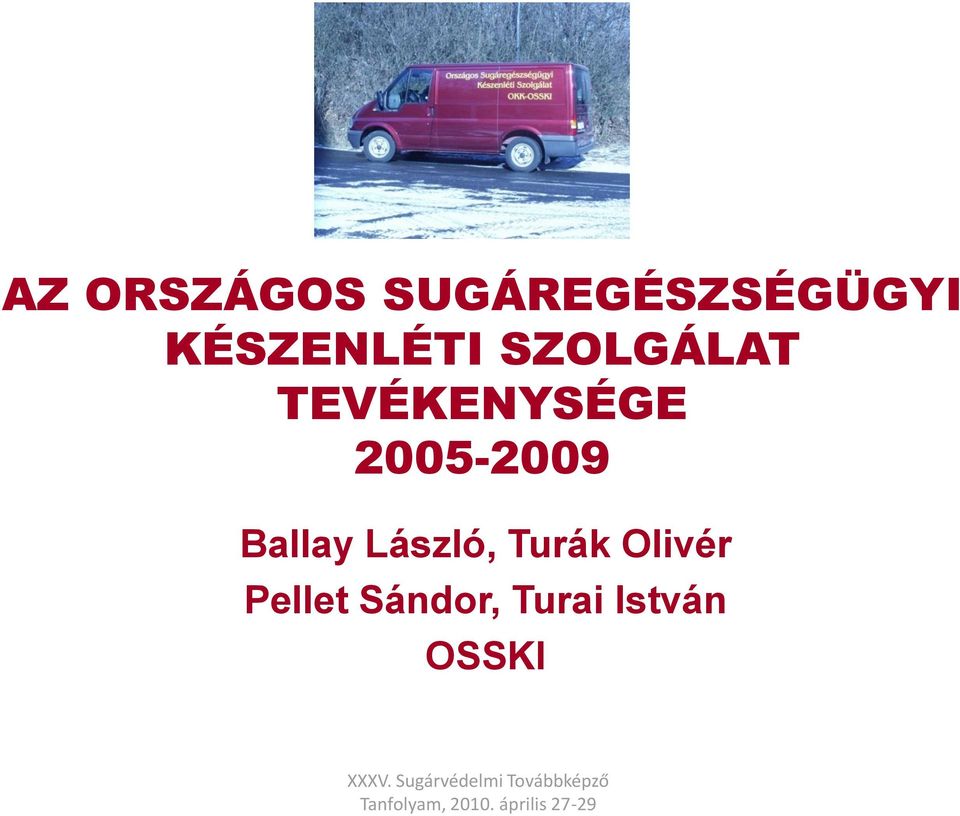 2005-2009 Ballay László, Turák