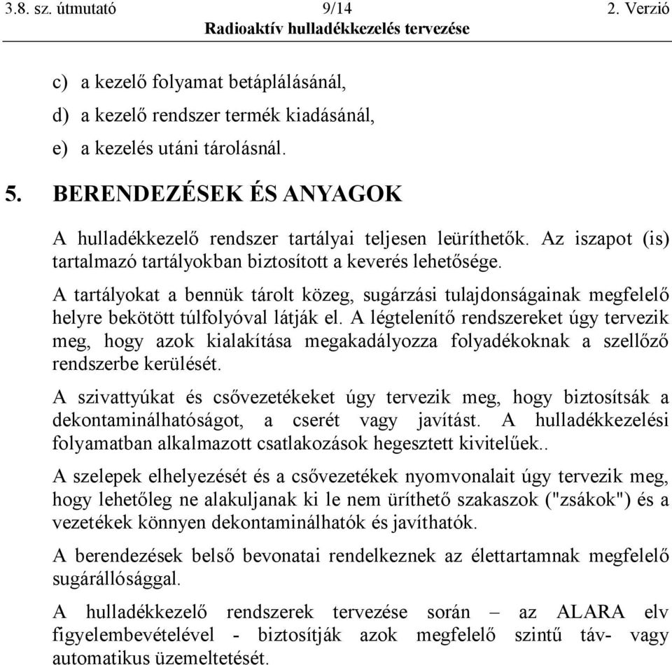 A tartályokat a bennük tárolt közeg," 7;+28$27*",;<#.0=372+#*3#/" A6+(6<6<)" helyre bekötött túlfolyóval látják ele"&"<>+,6<63m,)"86307$686/6,"o+4",6816$*k meg!
