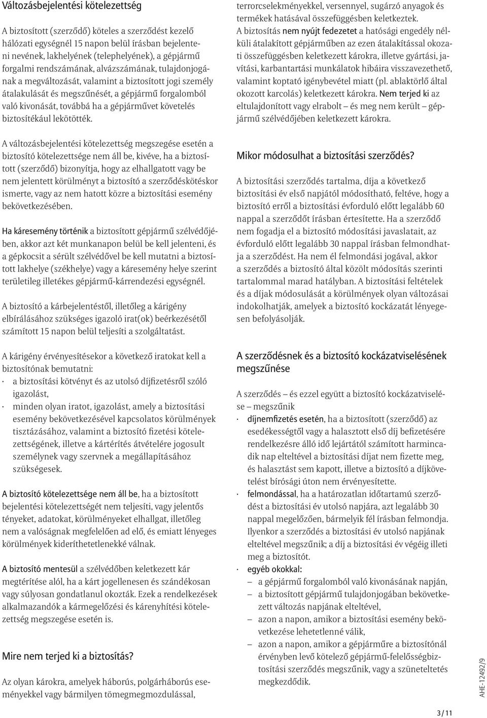 követelés biztosítékául lekötötték. terrorcselekményekkel, versennyel, sugárzó anyagok és termékek hatásával összefüggésben keletkeztek.