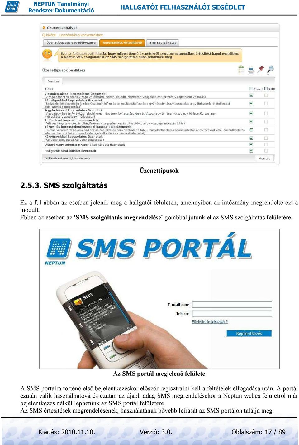 Az SMS portál megjelenı felülete A SMS portálra történı elsı bejelentkezéskor elıször regisztrálni kell a feltételek elfogadása után.