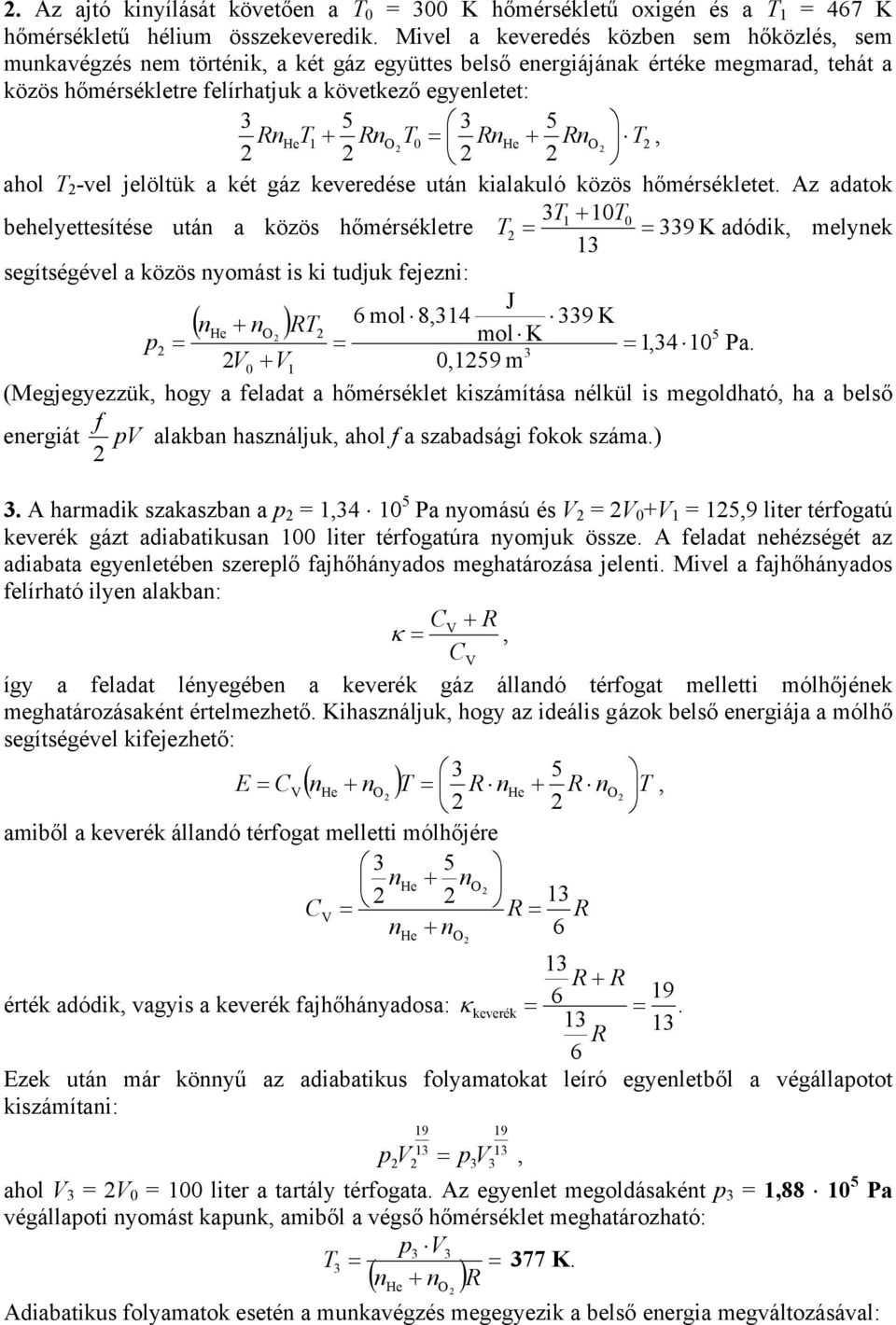 RnO T 0 = RnHe + RnO T, aol T -el jelöltük a két gáz keeredése után kialakuló közös őmérsékletet.