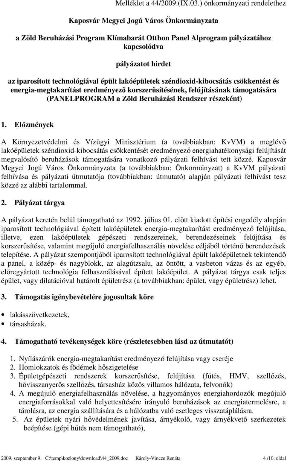 technológiával épült lakóépületek széndioxid-kibocsátás csökkentést és energia-megtakarítást eredményező korszerűsítésének, felújításának támogatására (PANELPROGRAM a Zöld Beruházási Rendszer