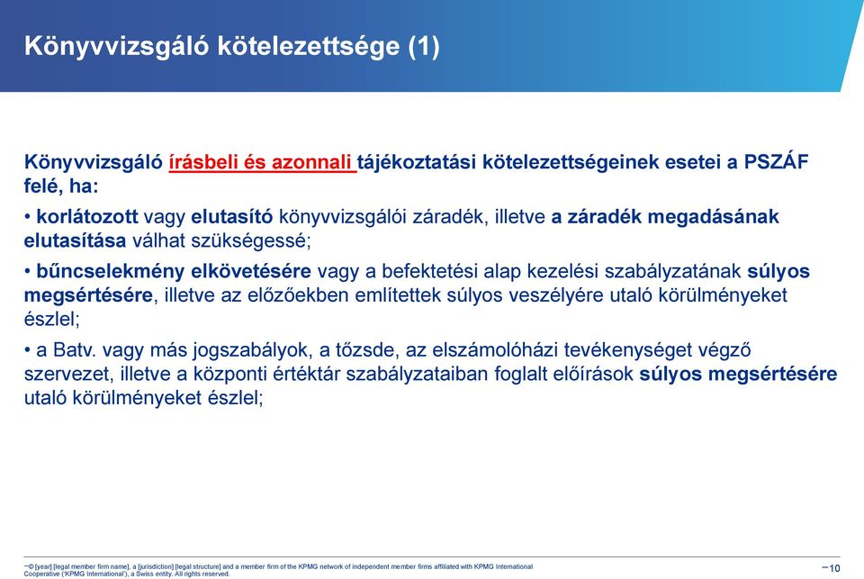 szabályzatának súlyos megsértésére, illetve az előzőekben említettek súlyos veszélyére utaló körülményeket észlel; a Batv.