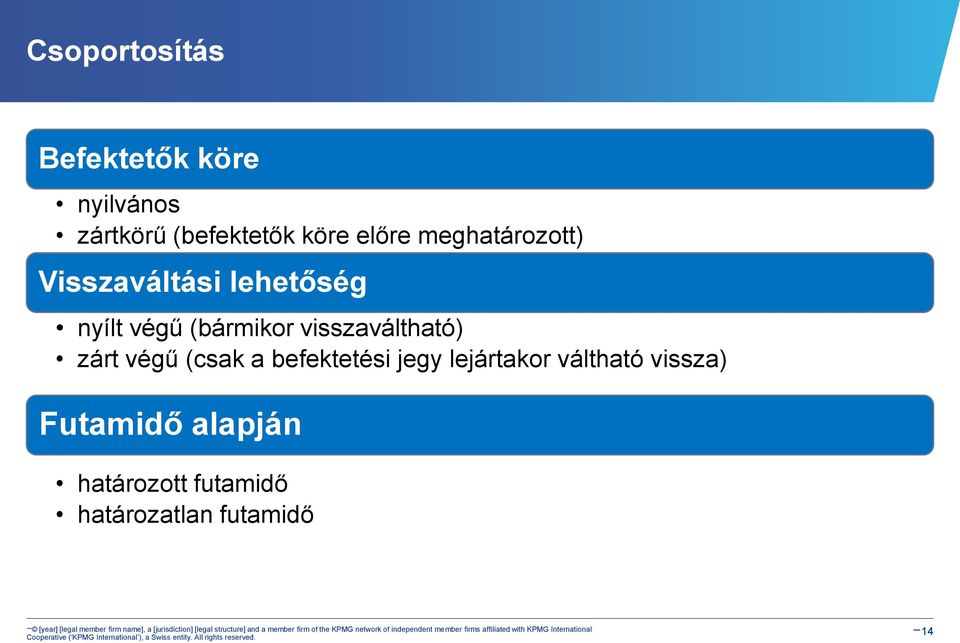 visszaváltható) zárt végű (csak a befektetési jegy lejártakor