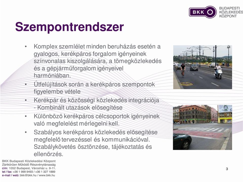Útfelújítások során a kerékpáros szempontok figyelembe vétele Kerékpár és közösségi közlekedés integrációja - Kombinált utazások