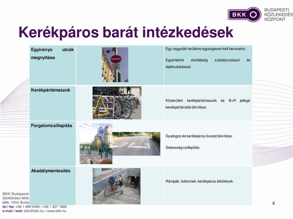 Kerékpártámaszok Közterületi kerékpártámaszok és B+R jellegű kerékpártárolók bővítése