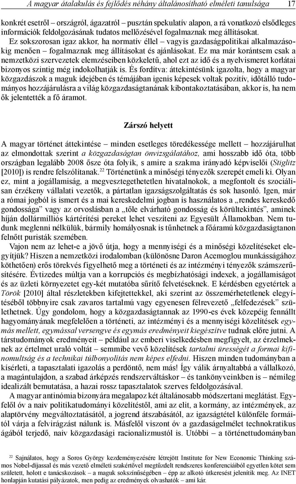 Ez ma már korántsem csak a nemzetközi szervezetek elemzéseiben közkeletű, ahol ezt az idő és a nyelvismeret korlátai bizonyos szintig még indokolhatják is.