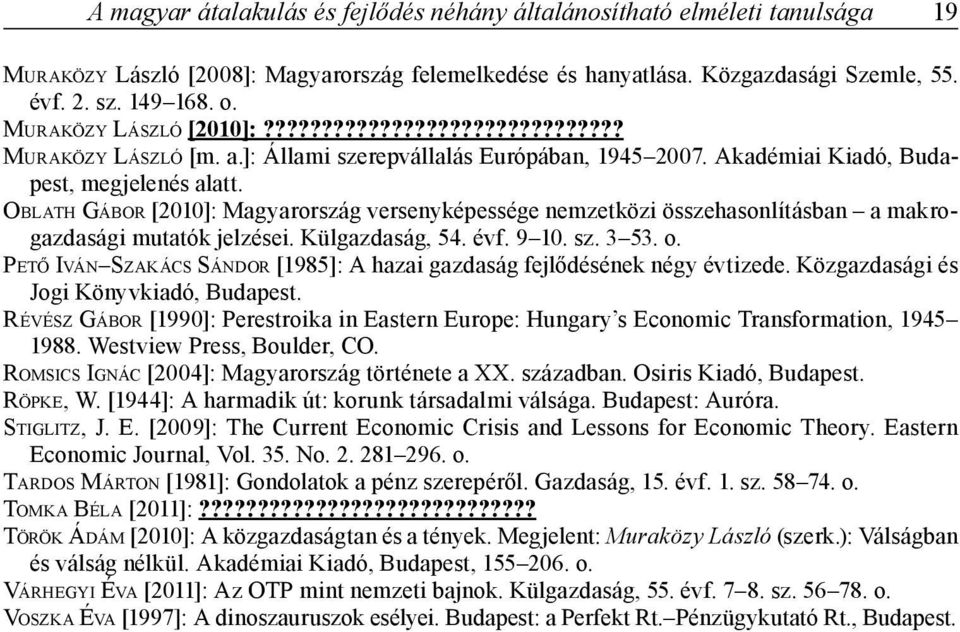 OBLATH GÁBOR [2010]: Magyarország versenyképessége nemzetközi összehasonlításban a makrogazdasági mutatók jelzései. Külgazdaság, 54. évf. 9 10. sz. 3 53. o.