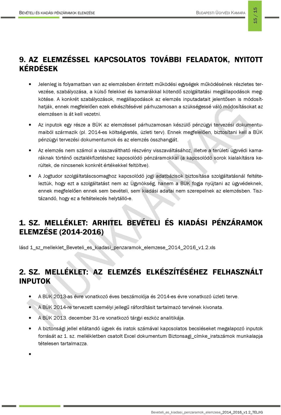 kamarákkal kötendő szolgáltatási megállapodások megkötése.