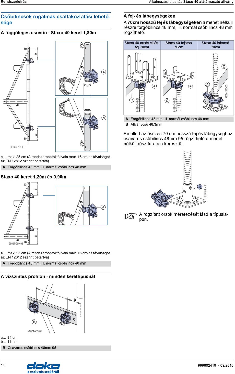 Staxo 40 orsós villásfej 70cm Staxo 40 fejorsó 70cm Staxo 40 láborsó 70cm a C C 98024-306-01 C 98024-306-02 98024-306-03 Forgóbilincs 48 mm, ill.