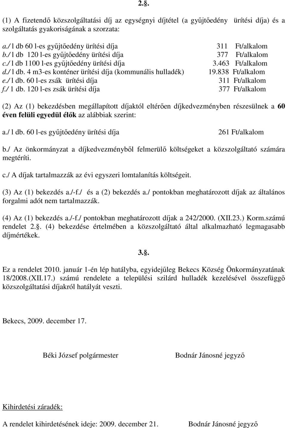 / l db. 60 l-es zsák ürítési díja 311 Ft/alkalom f./ 1 db.