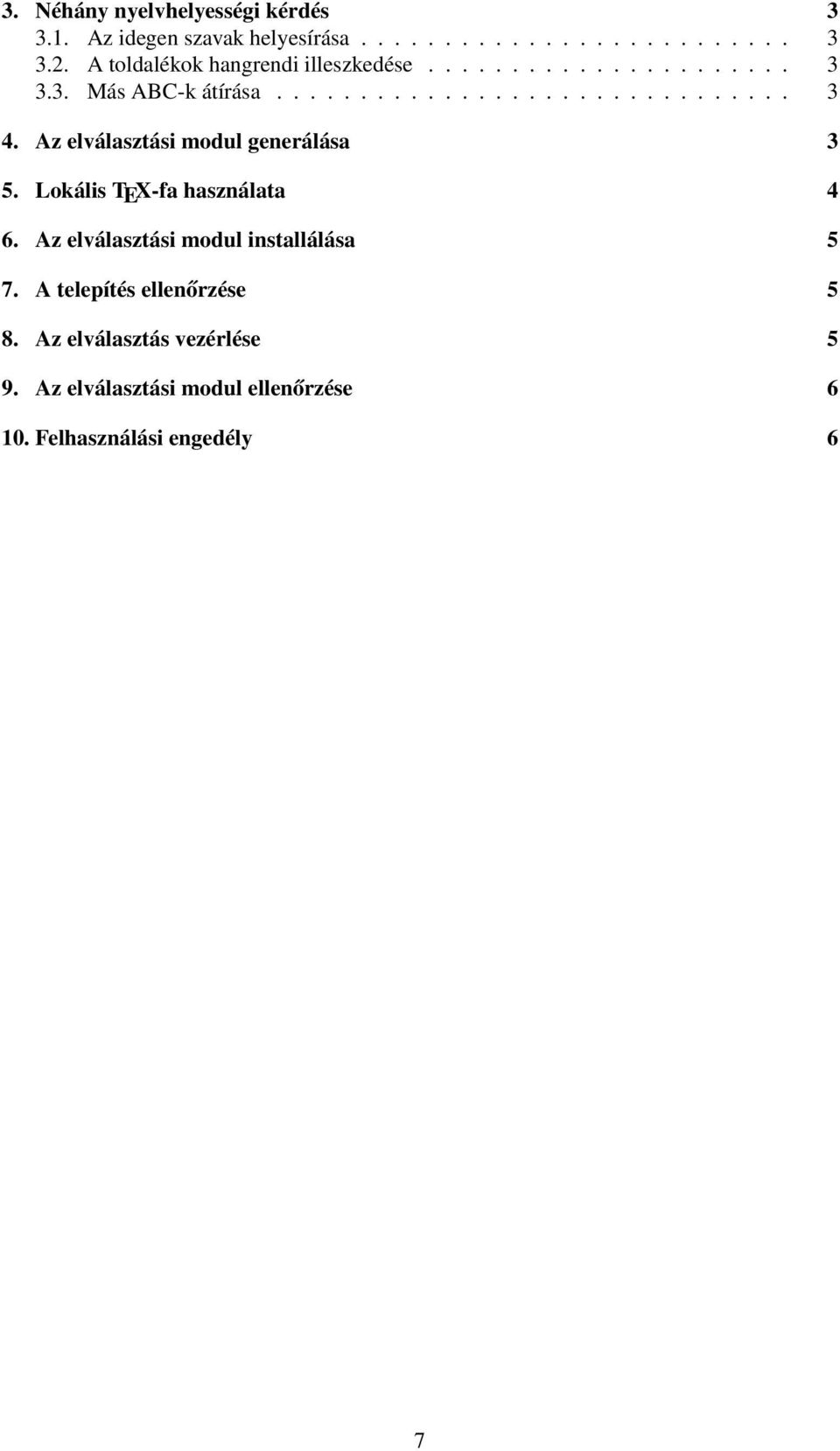 Az elválasztási modul generálása 3 5. Lokális TEX-fa használata 4 6. Az elválasztási modul installálása 5 7.