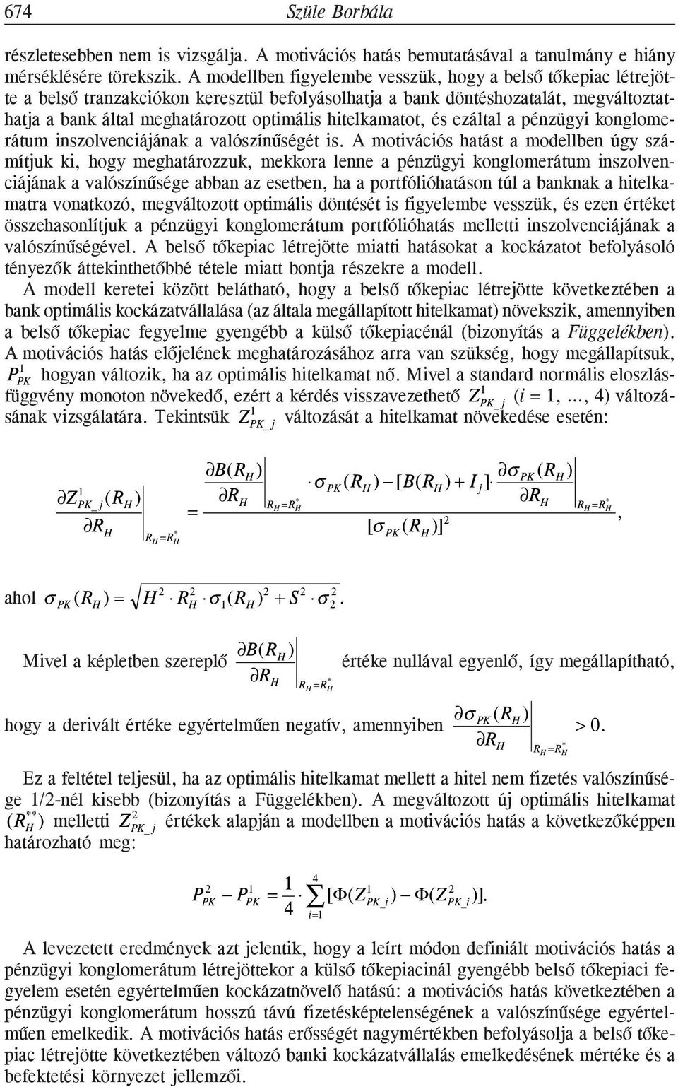 hitelkamatot, és ezáltal a pénzügyi konglomerátum inszolvenciájának a valószínûségét is.