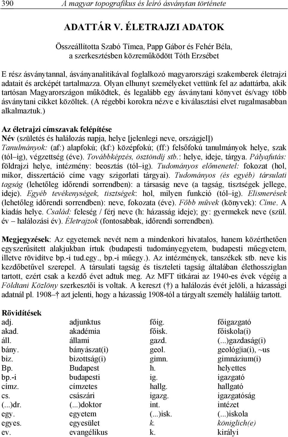 életrajzi adatait és arcképét tartalmazza.