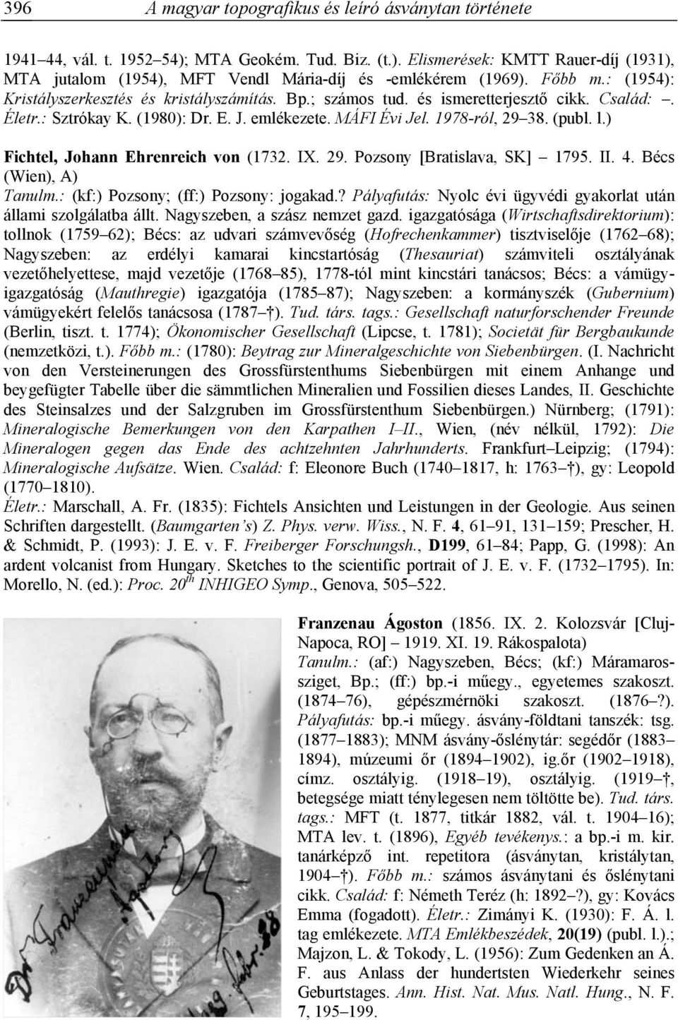 ) Fichtel, Johann Ehrenreich von (1732. IX. 29. Pozsony [Bratislava, SK] 1795. II. 4. Bécs (Wien), A) Tanulm.: (kf:) Pozsony; (ff:) Pozsony: jogakad.