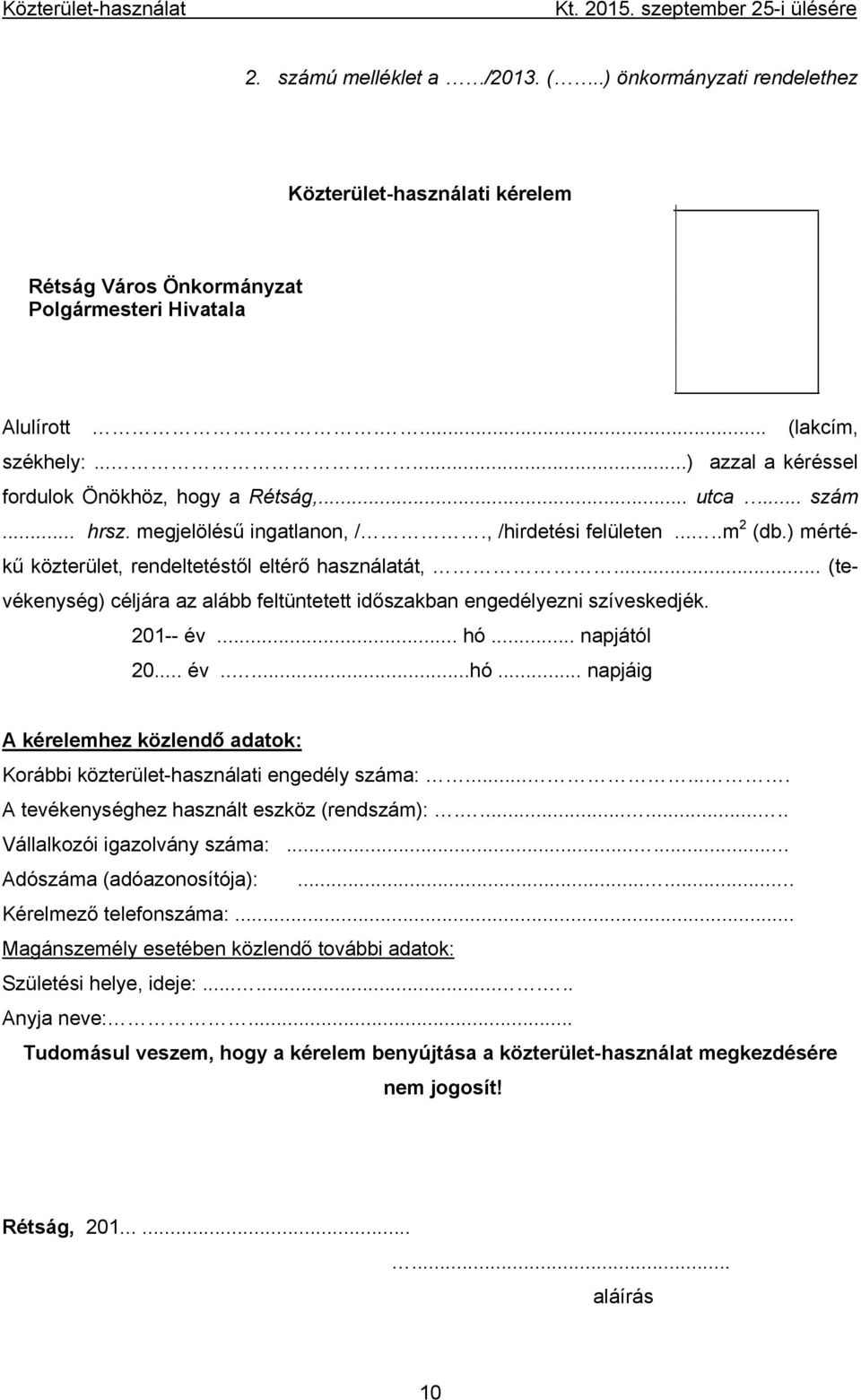 .. utca... szám... hrsz. megjelölésű ingatlanon, /., /hirdetési felületen.....m 2 (db.) mértékű közterület, rendeltetéstől eltérő használatát,.