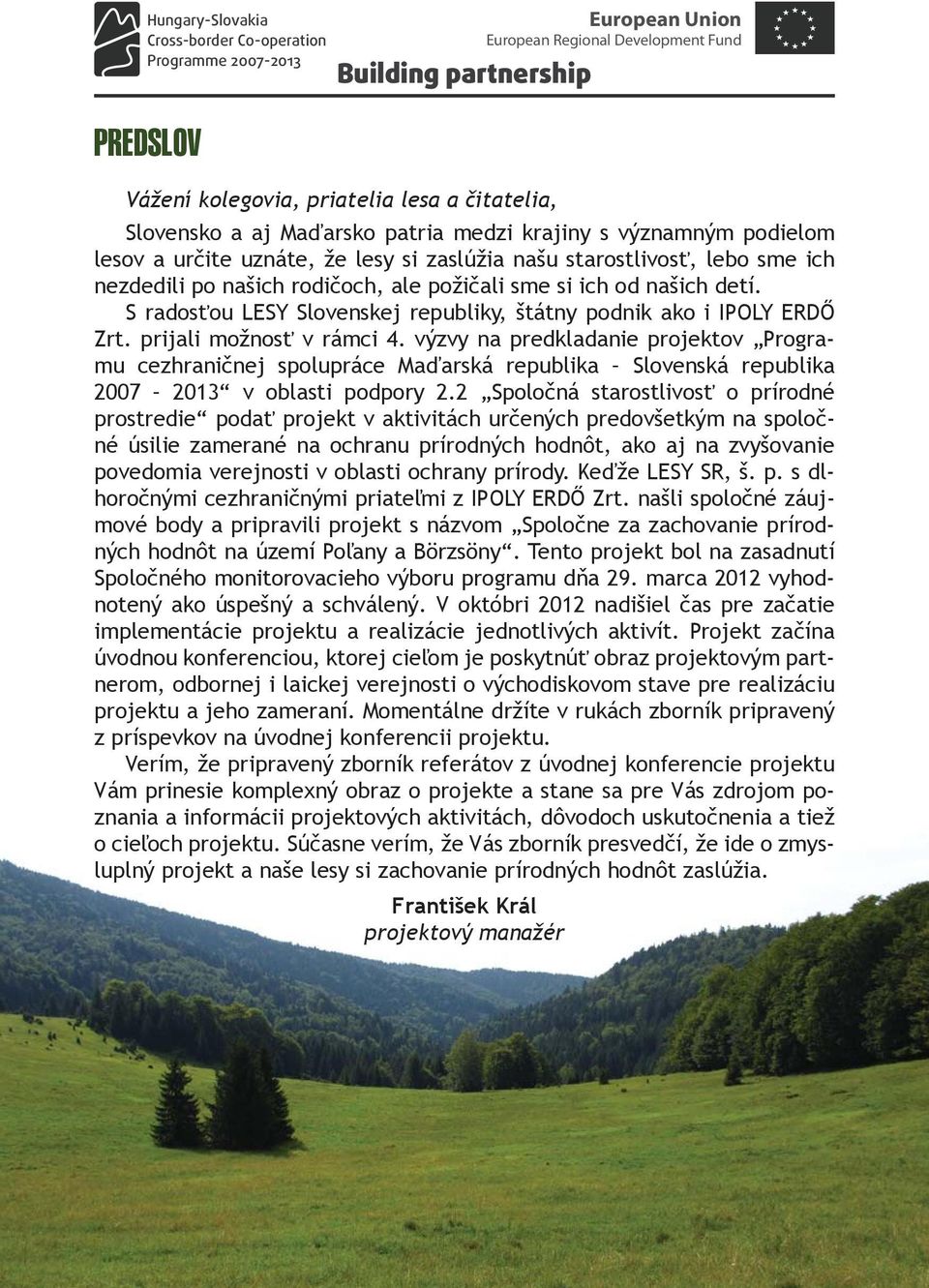 výzvy na predkladanie projektov Programu cezhraničnej spolupráce Maďarská republika Slovenská republika 2007 2013 v oblasti podpory 2.