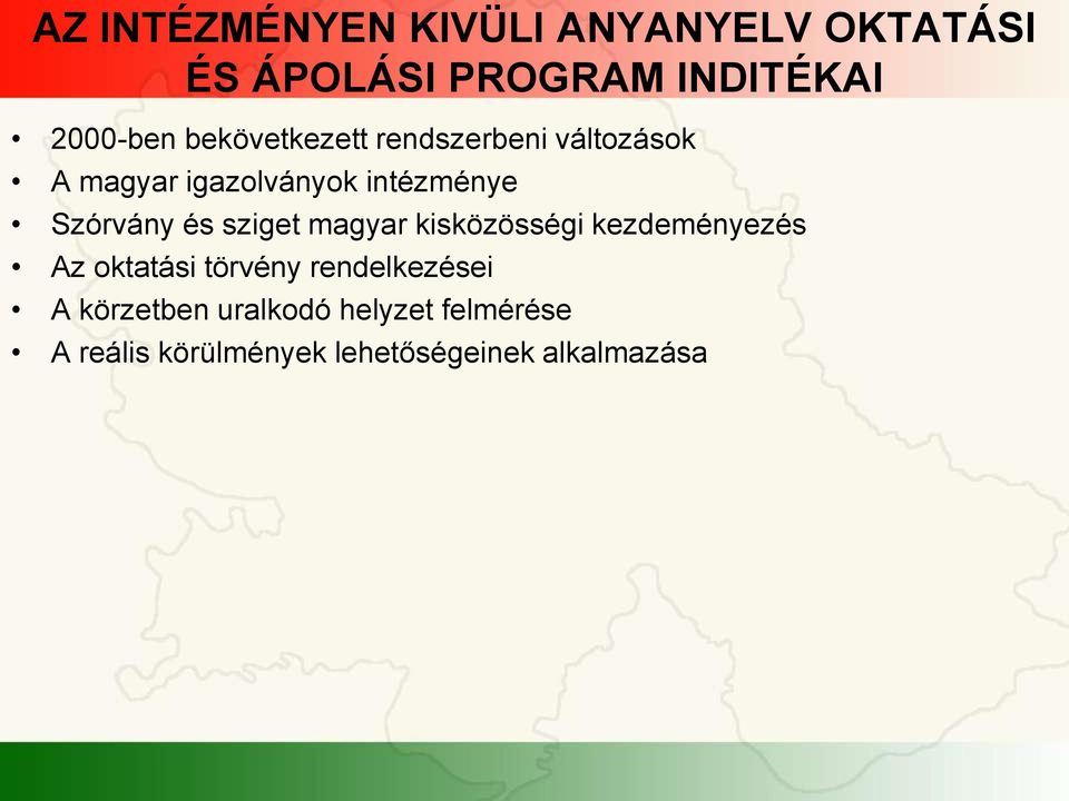 és sziget magyar kisközösségi kezdeményezés Az oktatási törvény rendelkezései A