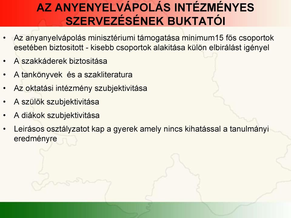 szakkáderek biztositása A tankönyvek és a szakliteratura Az oktatási intézmény szubjektivitása A szülők