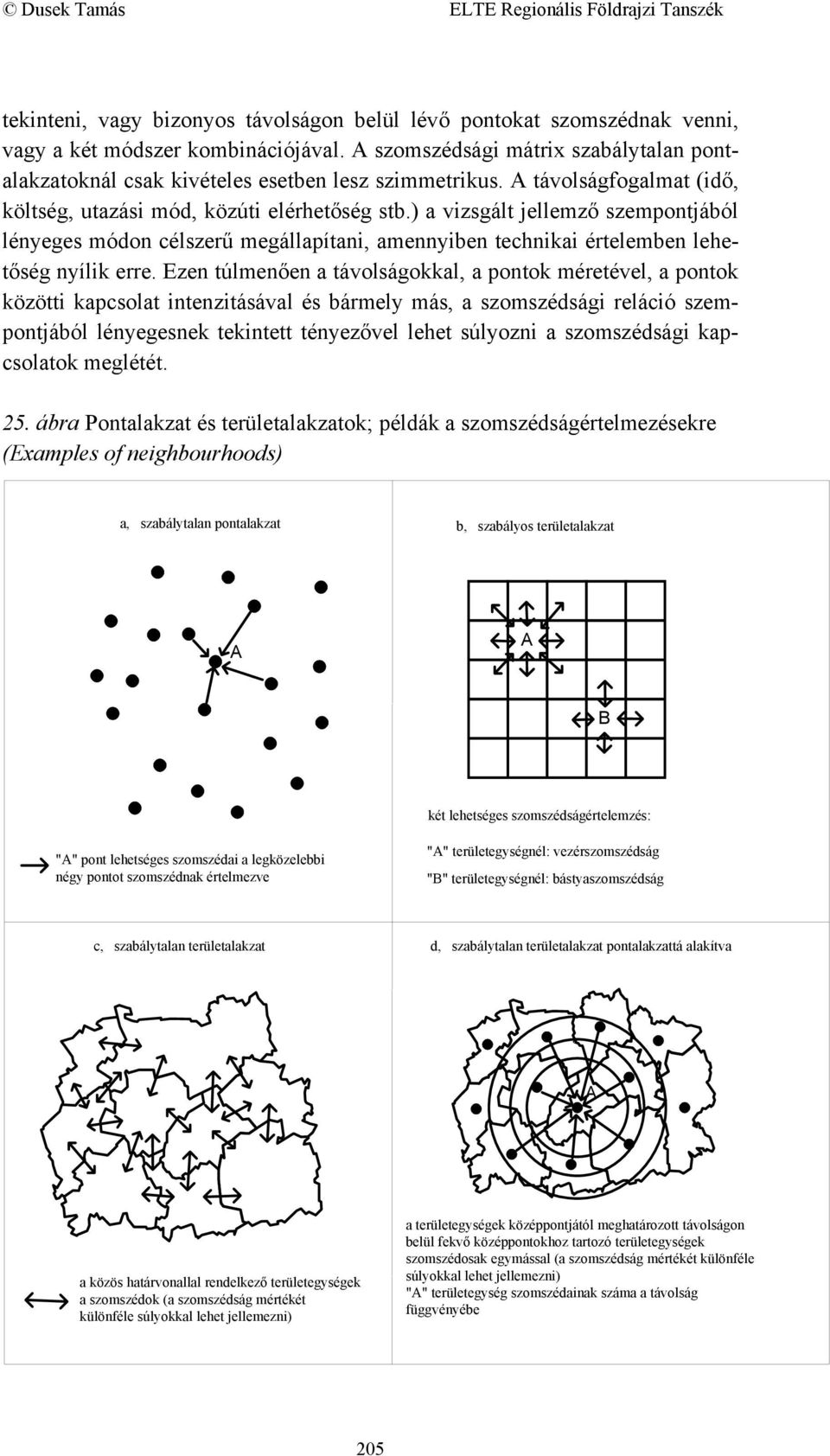 ) a vizsgált jellemző szempontjából lényeges módon célszerű megállapítani, amennyiben technikai értelemben lehetőség nyílik erre.