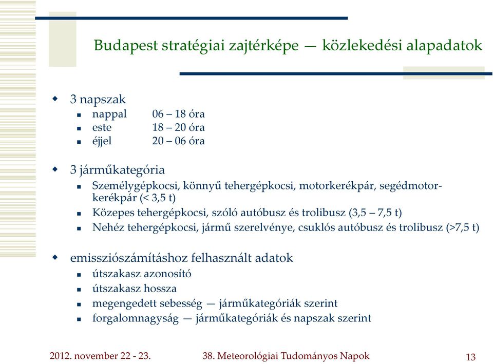 tehergépkocsi, j{rmű szerelvénye, csuklós autóbusz és trolibusz (>7,5 t) emissziósz{mít{shoz felhaszn{lt adatok útszakasz azonosító útszakasz