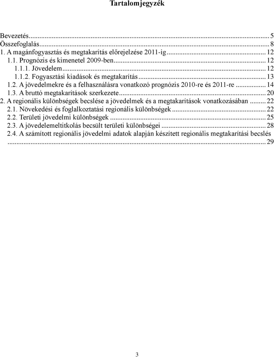 A regionális különbségek becslése a jövedelmek és a megtakarítások vonatkozásában... 22 2.1. Növekedési és foglalkoztatási regionális különbségek... 22 2.2. Területi jövedelmi különbségek.