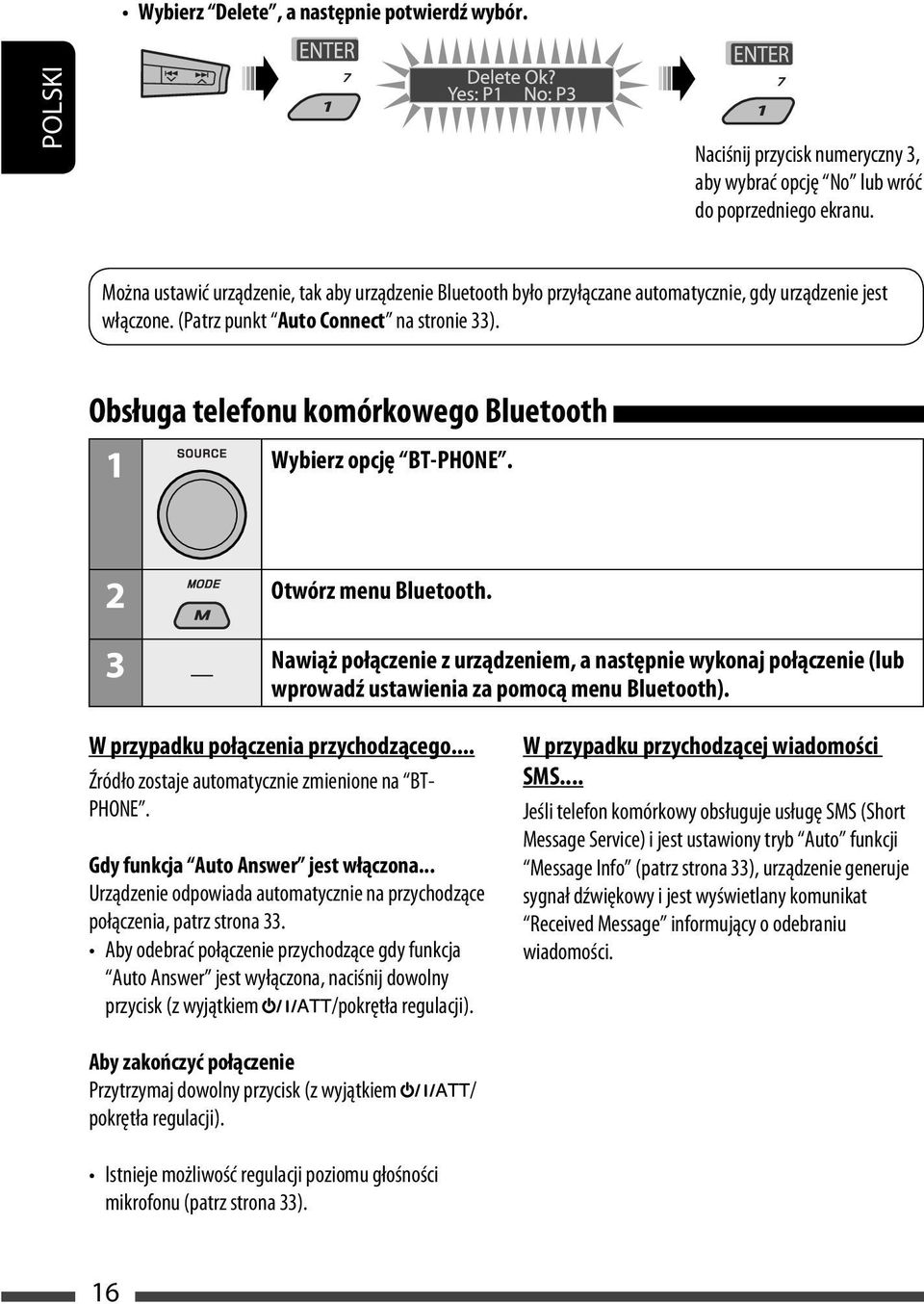 Obsługa telefonu komórkowego Bluetooth 1 Wybierz opcję BT-PHONE. 2 Otwórz menu Bluetooth.