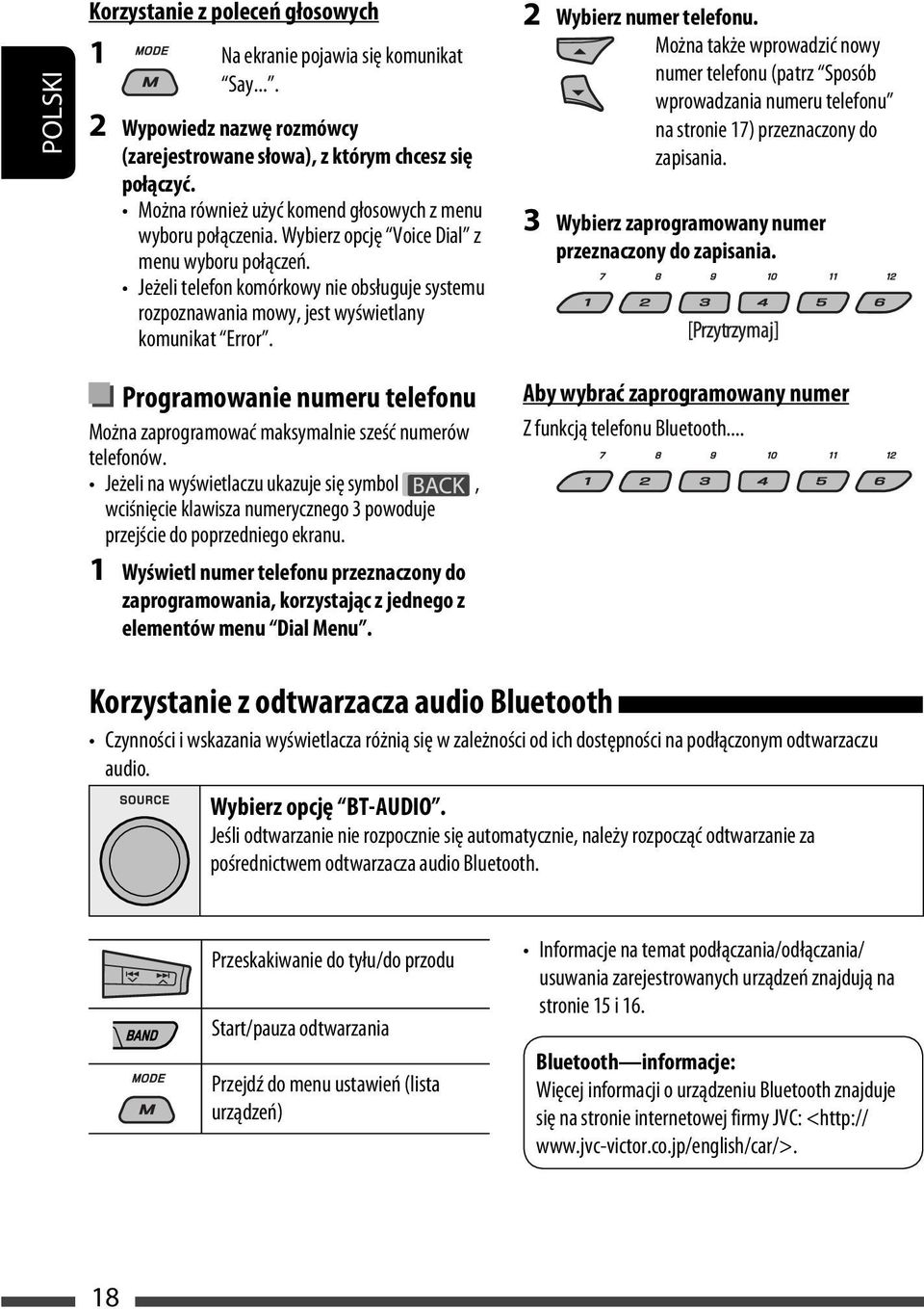 Jeżeli telefon komórkowy nie obsługuje systemu rozpoznawania mowy, jest wyświetlany komunikat Error. 2 Wybierz numer telefonu.